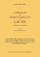 Capisaldi dell'insegnamento di Lacan. L'orientamento lacaniano di Jacques-Alain Miller edito da Astrolabio Ubaldini