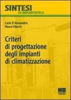 Criteri di progettazione degli impianti di climatizzazione di Carlo D'Alessandris, Mauro Villarini edito da Maggioli Editore