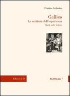 Galileo. La scrittura dell'esperienza. Studi sulle lettere di Erminia Ardissino edito da Edizioni ETS