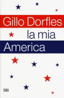 La mia America di Gillo Dorfles edito da Skira