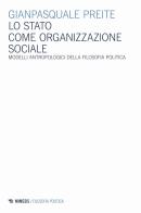 Lo Stato come organizzazione sociale. Modelli antropologici della filosofia politica di Gianpasquale Preite edito da Mimesis