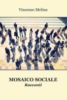 Mosaico sociale di Vincenzo Melino edito da Progetto Cultura