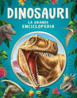 Dinosauri. La grande enciclopedia. Ediz. a colori edito da Grillo Parlante