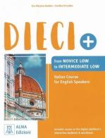 Dieci+ for english speakers. From novice low to intermediate low. Con e-book di Ciro Massimo Naddeo, Euridice Orlandino edito da Alma