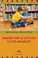 L' amore per la lettura si può imparare di Amalia Dodaro, Anna Pia Cirilli edito da Armando Editore