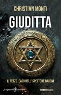 Giuditta. Il terzo caso dell'ispettore Baroni di Christian Monti edito da Gilgamesh Edizioni