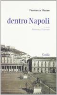 Dentro Napoli di Francesco Bruno edito da Guida