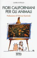 Fiori californiani per gli animali di Laura Cutullo edito da Xenia