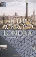 Londra di Peter Ackroyd edito da Frassinelli