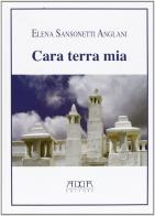 Cara terra mia di Elena Sansonetti Anglani edito da Adda