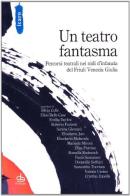 Il teatro fantasma. Percorsi teatrali nei nidi d'infanzia del Friuli Venezia Giulia edito da Pendragon
