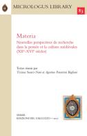 Materia. Nouvelles perspectives de recherche dans la pensée et la culture médiévales (XIIe-XVIe siècles) edito da Sismel