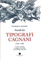 Annali dei tipografi Cagnani 1710-1910. Ceneda 1710-1861 Conegliano 1837-1900 Pieve di Soligo 1882-1910 di Giampaolo Zagonel edito da De Bastiani