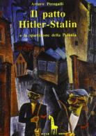 Il patto Hitler-Stalin e la spartizione della Polonia di Arturo Peregalli edito da Massari Editore