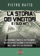 La storia dei vincitori e i suoi miti. Da Giovanna D'Arco al delitto Moro, da Cristoforo Colombo ai Rothschild, mille anni tutti da riscrivere di Pietro Ratto edito da Dissensi