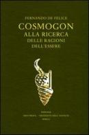 Cosmogon. Alla ricerca delle ragioni dell'essere. Con gadget di Fernando De Felice edito da Akousmata-orizzontidellascolto