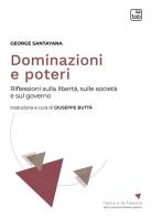 Dominazioni e poteri. Riflessioni sulla libertà, sulla società e sul governo di George Santayana edito da tab edizioni