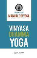 Vinyasa Dhamma yoga. Manuale di Yoga di Ignazio Accardi edito da GD Edizioni