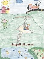 Angeli di carta. Ediz. illustrata di Anna Maria Casalino edito da Grafichéditore