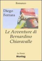 Le avventure di Bernardino Chiaravalle di Diego Ferrara edito da Montag