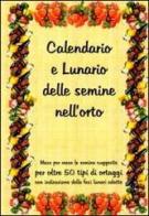 Calendario e lunario delle semine nell'orto. Mese per mese le semine suggerite per oltre 50 tipi di ortaggi, con l'indicazione delle fasi lunari adatte di Bruno Del Medico edito da Coltivare l'Orto