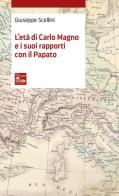 L'età di Carlo Magno e i suoi rapporti con il Papato di Giuseppe Scellini edito da Nova Millennium Romae