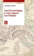 L' età di Carlo Magno e i suoi rapporti con il Papato di Giuseppe Scellini edito da Nova Millennium Romae