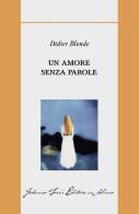 Un amore senza parole di Didier Blonde edito da Federico Tozzi ed. in Saluzzo