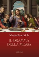 Il dramma della messa di Massimiliano Viola edito da Cantagalli