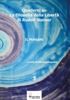 Quaderni su «La filosofia della libertà» di Rudolf Steiner vol.3 edito da Dodecaureo Gallery Editrice Rimini