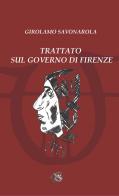 Trattato sul governo di Firenze di Girolamo Savonarola edito da Beneventana G.E.A.