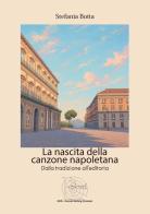 La nascita della canzone napoletana. Dalla tradizione all'editoria di Stefania Botta edito da KED-Kernel Editing Division