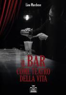 Il bar come teatro della vita di Lino Marchese edito da Dedra Edizioni