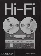 Hi-fi. The history of high-end audio design. Ediz. illustrata di Gideon Schwartz edito da Phaidon