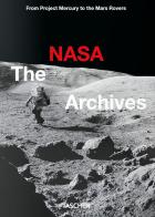 The NASA archives. 60 years in Space. Ediz. illustrata di Piers Bizony, Roger D. Launius, Andrew Chaikin edito da Taschen