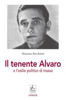 Il tenente Alvaro e l'esilio politico di massa di Massimo Recchioni edito da 4Punte edizioni