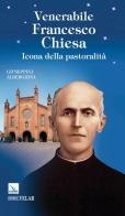 Venerabile Francesco Chiesa. Icona della pastoralità di Giuseppina Alberghina edito da Editrice Elledici