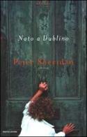 Nato a Dublino di Peter Sheridan edito da Mondadori