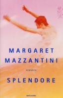 Splendore di Margaret Mazzantini edito da Mondadori