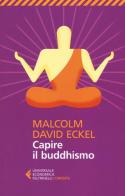 Capire il buddhismo di Malcolm D. Eckel edito da Feltrinelli