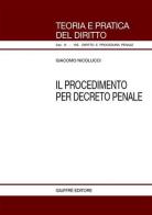 Il procedimento per decreto penale di Giacomo Nicolucci edito da Giuffrè