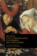 L' etica protestante e lo spirito del capitalismo di Max Weber edito da Rizzoli