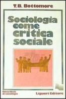 Sociologia come critica sociale di Thomas B. Bottomore edito da Liguori