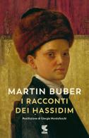 I racconti dei Hassidim. Nuova ediz. di Martin Buber edito da Guanda