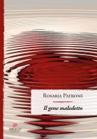 Il gene maledetto di Rosaria Patrone edito da Intrecci Edizioni
