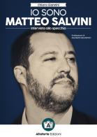 Io sono Matteo Salvini. Intervista allo specchio di Chiara Giannini edito da Altaforte Edizioni