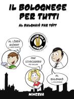 Il bolognese per tutti-Bulgnais par tótt edito da Minerva Edizioni (Bologna)