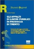 Gli appalti di lavori pubblici in provincia di Trento di Daniele Passigli edito da Maggioli Editore
