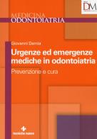 Urgenze ed emergenze mediche in odontoiatria. Prevenzione e cura di Giovanni Damia edito da Tecniche Nuove