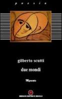 Due mondi di Gilberto Scutti edito da Ibiskos Editrice Risolo